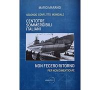 Centotrè sommergibili italiani non fecero ritorno. Secondo conflitto mondiale. Per non dimenticare