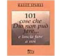 Centouno cose che Dio non può fare...