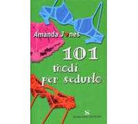 Centouno modi per sedurlo