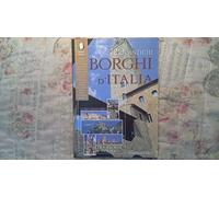 Centoventi antichi borghi d'Italia. Tra storia e poesia