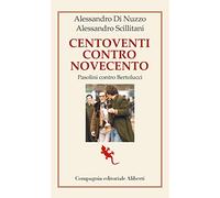 Centoventi contro Novecento. Pasolini contro Bertolucci