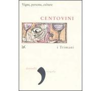 Centovini. Vigne, persone, culture