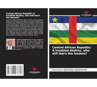 Central African Republic: A troubled destiny, who will learn the lessons?