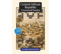 Central African Republic Crossword Puzzles: Crossword Puzzles with Easy to Read Print about the Central African Republic, Culture, History and More | ... Gift for Vacations, Holidays and Relaxation