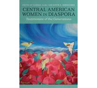 Central American Women in Diaspora: Testimonios of the Generations