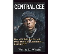 CENTRAL CEE: How a UK Drill Star Turned Street Stories into Global Hits- A BIOGRAPHY