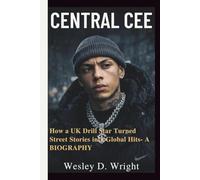 CENTRAL CEE: How a UK Drill Star Turned Street Stories into Global Hits- A BIOGRAPHY