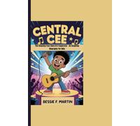CENTRAL CEE: The Amazing True Story Of A Superstar - An Inspiring Biography For Kids