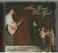 Central Christian - How Great Is Our God