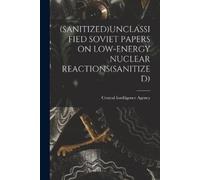 Central Intelli (Sanitized)Unclassified Soviet Papers on Low-Energy (Tascabile)