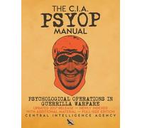 Central Intelli The CIA PSYOP Manual - Psychological Operations in G (Tascabile)