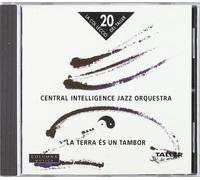 Central Intelligence Jazz Orq. - La Terra Es Un Tamborãde Central Intelligence Jazz Orq. (2001)