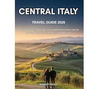 CENTRAL ITALY TRAVEL GUIDE 2026: Practical routes, planning, costs and honest local tips for Rome, Florence, Siena, Assisi and Orvieto