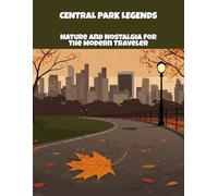 Central Park Legends: Nature And Nostalgia For The Modern Traveler