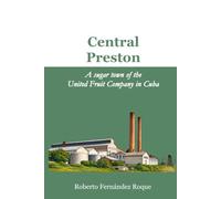 Central Preston: A Sugar Town of the United Fruit Company in Cuba