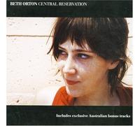 Central Reservation - Australia + Bonus Remixes by Orton,Beth [Music CD]