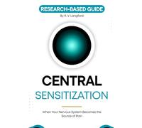 Central Sensitization: When Your Nervous System Becomes the Source of Pain