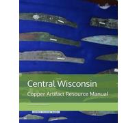 Central Wisconsin: Copper Artifact Resource Manual