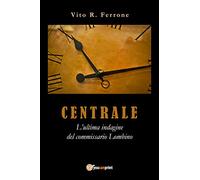 Centrale. L'ultima indagine del commissario Lombino