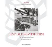Centrale Montemartini. Una nuova luce per Roma. Ediz. illustrata - Fiore A...
