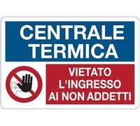 Centrale Termica - Vietato l'ingresso ai non addetti - CARTELLO SEGNALETICO in Adesivo Resistente, Pannello in Forex o Pannello In Alluminio (ADESIVO 10X15 CM)