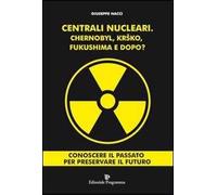 Centrali nucleari. Chernobyl, Krsko, Fukushima e dopo?