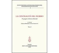 Centralità (La) del dubbio. Un progetto di Antonio Rotondò. (2 tomi)