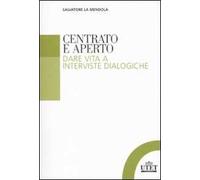 Centrato e aperto. Dare vita a interviste dialogiche