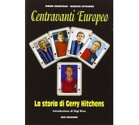 Centravanti Europeo. La storia di Gerry Hitchens - [Geo Edizioni]