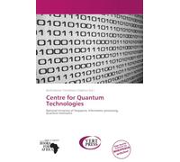 Centre for Quantum Technologies: National University of Singapore, Information processing, Quantum mechanics