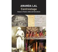 Centrestage: Essays on Theatre, Indian and Intercultural