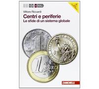 Centri e periferie. Per le Scuole superiori. Con espansione online. La storia di un sistema globale (Vol. 1)