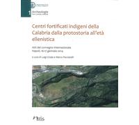 Centri fortificati indigeni della Calabria dalla protostoria all'età ellenistica