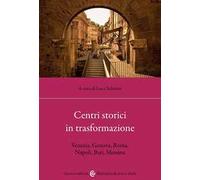 Centri storici in trasformazione. Venezia, Genova, Roma, Napoli, Bari, Messina