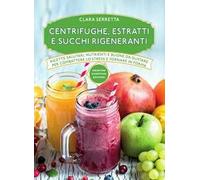 Centrifughe, estratti e succhi rigeneranti