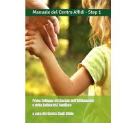 Centro Affidi - Step 1 - Primo Sviluppo territoriale di affido e solidarietà familiare: Percorso di sviluppo e consolidamento del sistema territoriale ... e della solidarietà familiare