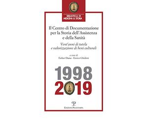 Centro di Documentazione per la Storia dell’Assistenza e della Sanità. Vent’anni di tutela e valorizzazione di beni culturali (1998-2019)