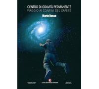 Libri Mario Russo - Centro Di Gravita Permanente. Viaggio Ai Confini Del Sapere