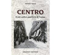 Centro. Il più antico quartiere di Torino