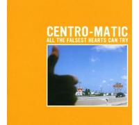 Centro-Matic - All the Falsest Hearts Can Try