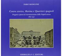 Centro storico, marina e quartieri spagnoli. Progetti e ipotesi di ristrutturazione della Napoli storica 1860-1937