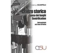 Centro storico, senso dei luoghi, gentrification. Antropologia dei rioni di Roma
