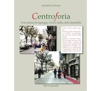 Centroforia: Una storia di impegno civico nella città immobile
