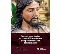 Centros y periferias en la escultura andaluza e hispanoamericana del siglo XVIII