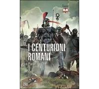 Centurioni romani. 753 a.C.-500 d.C.