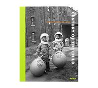 Century of the Child: Growing by Design 1900-2000