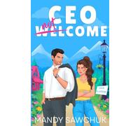 CEO Not Welcome: A Small Town Enemies to Lovers Romance
