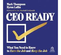 CEO Ready: What You Need to Know to Earn the Job--And Keep the Job