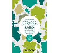 Cépages & vins: Ces raisins qui font les bonnes bouteilles