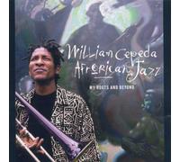 Cepeda,William - Afrorican Jazz-My Roots and Be
